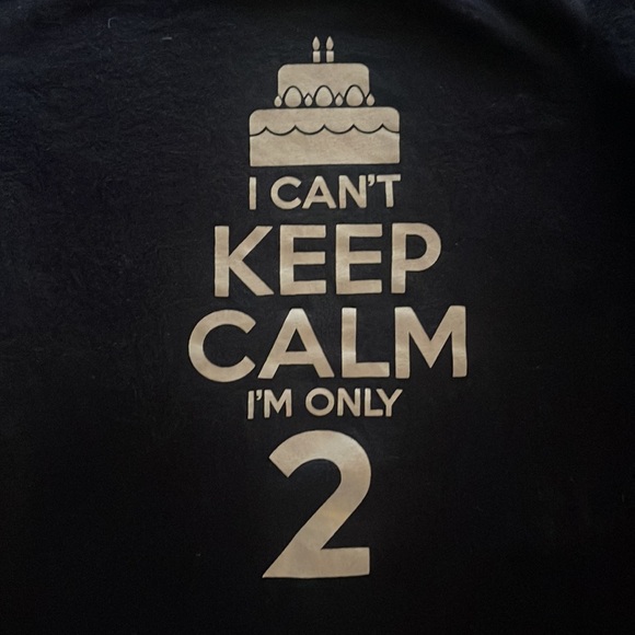 Can’t keep calm, I’m only 2 🎂 - Picture 2 of 3